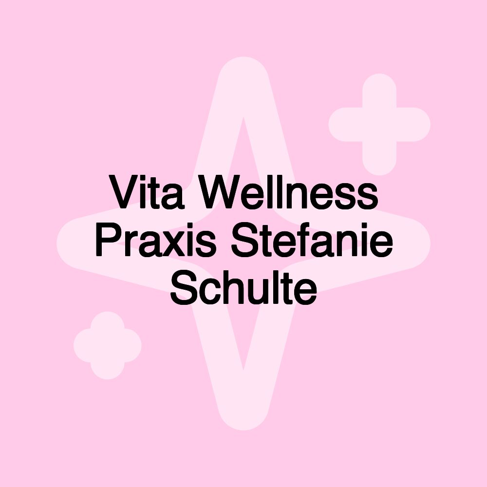 Vita Wellness Praxis Stefanie Schulte