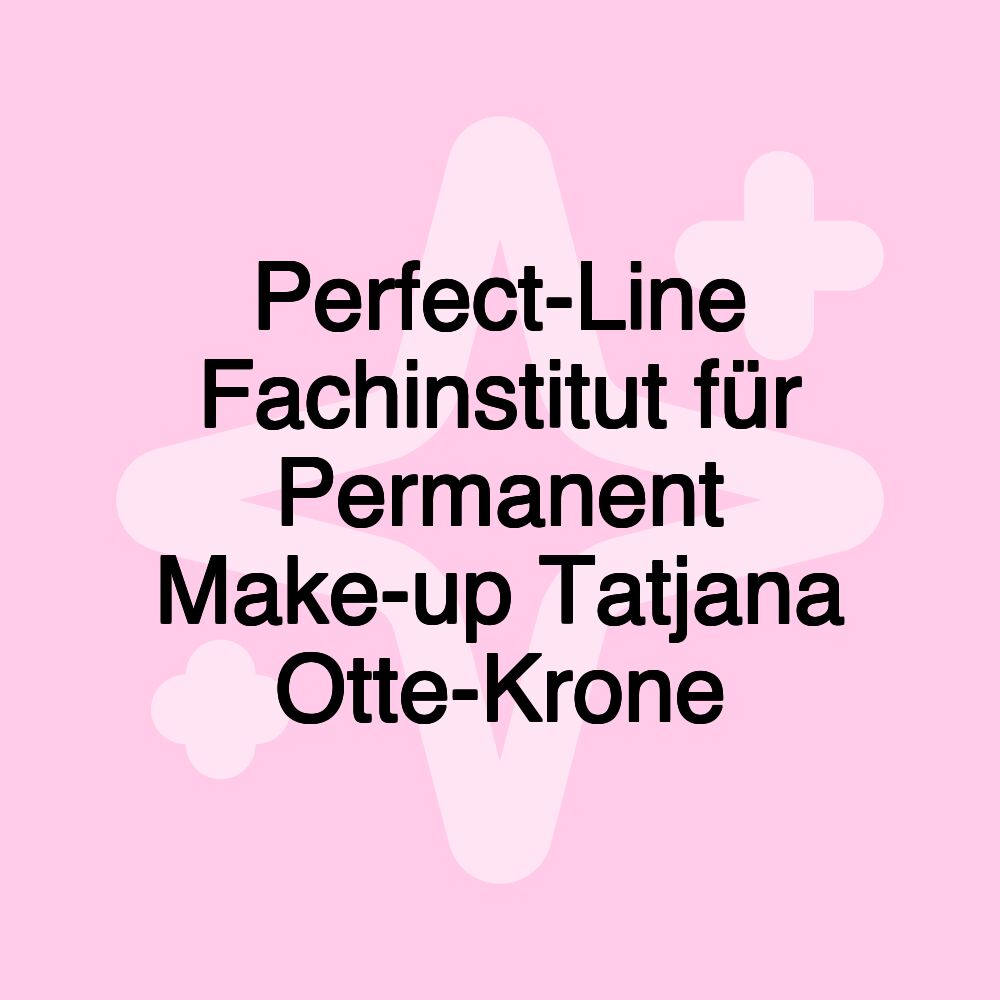 Perfect-Line Fachinstitut für Permanent Make-up Tatjana Otte-Krone