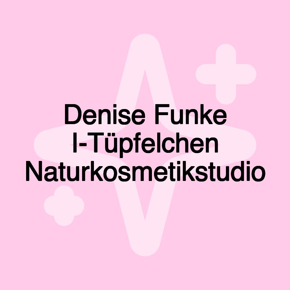 Denise Funke I-Tüpfelchen Naturkosmetikstudio