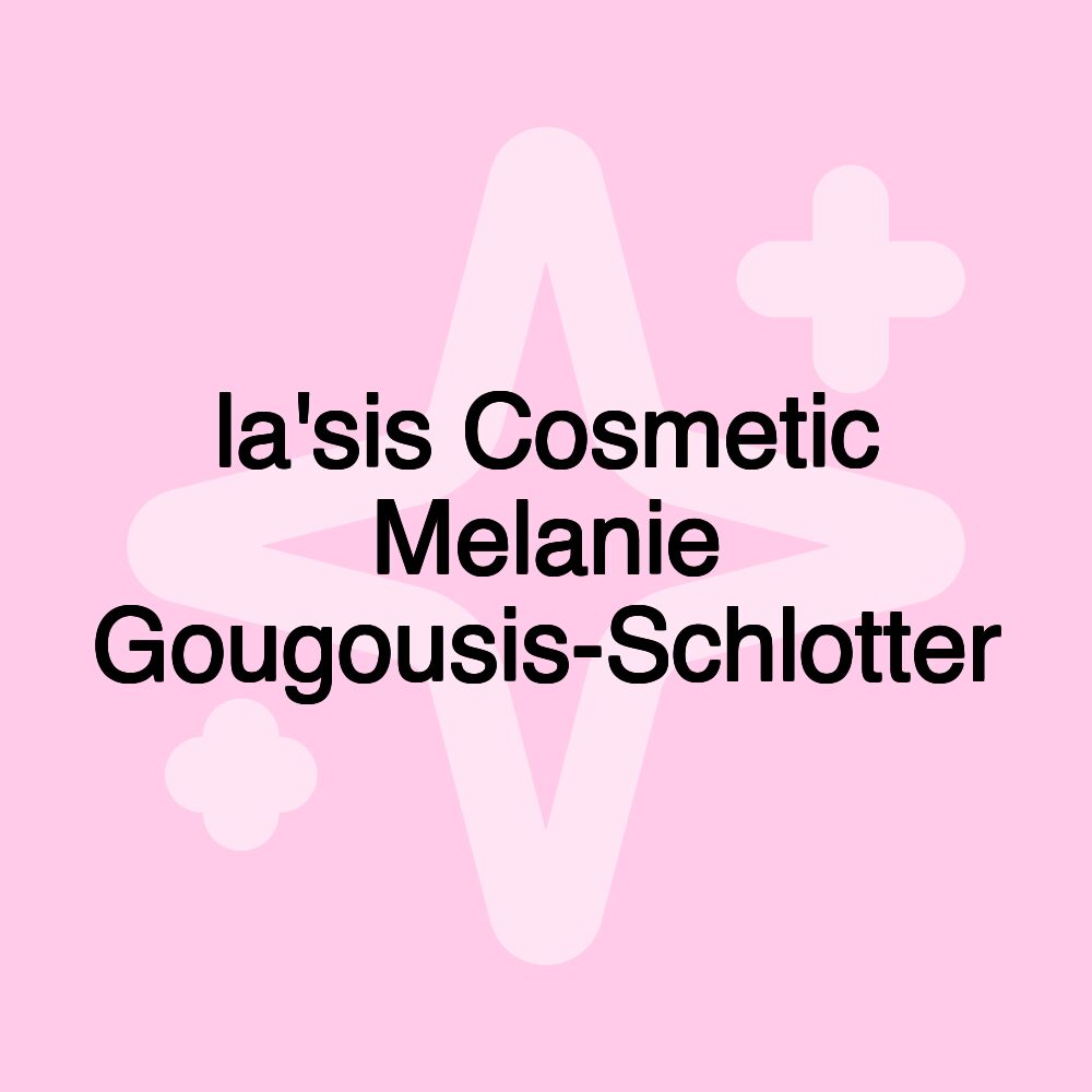 la'sis Cosmetic Melanie Gougousis-Schlotter