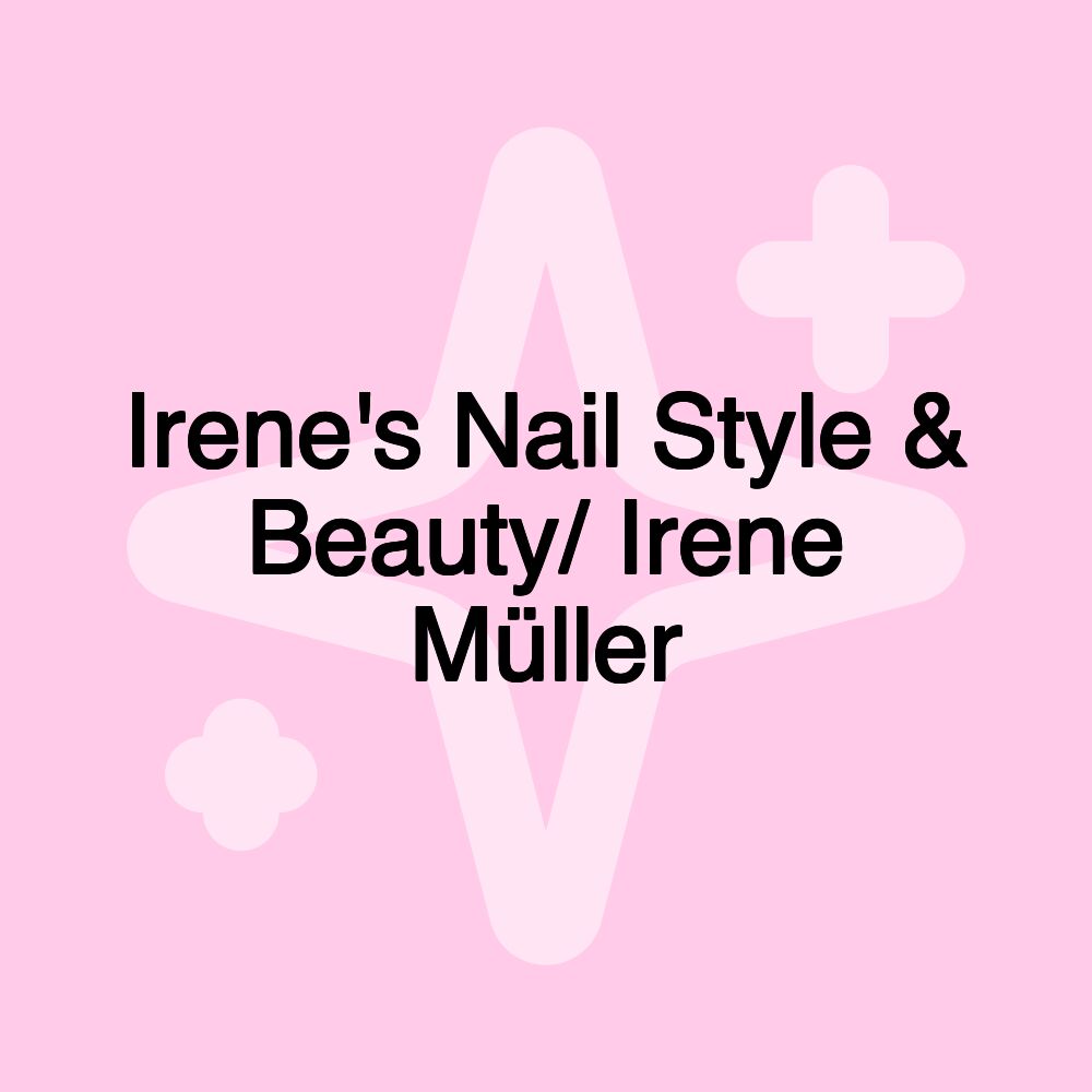 Irene's Nail Style & Beauty/ Irene Müller