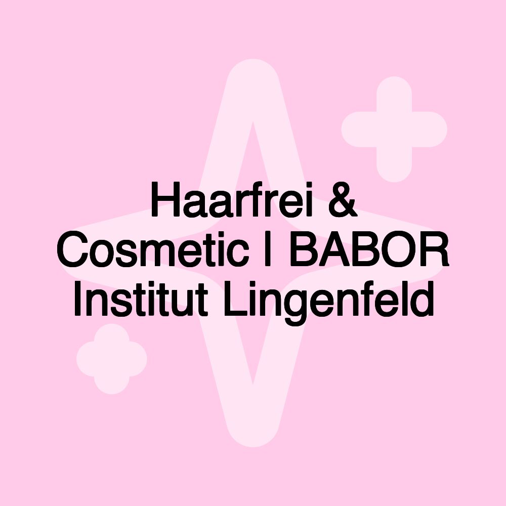 Haarfrei & Cosmetic | BABOR Institut Lingenfeld