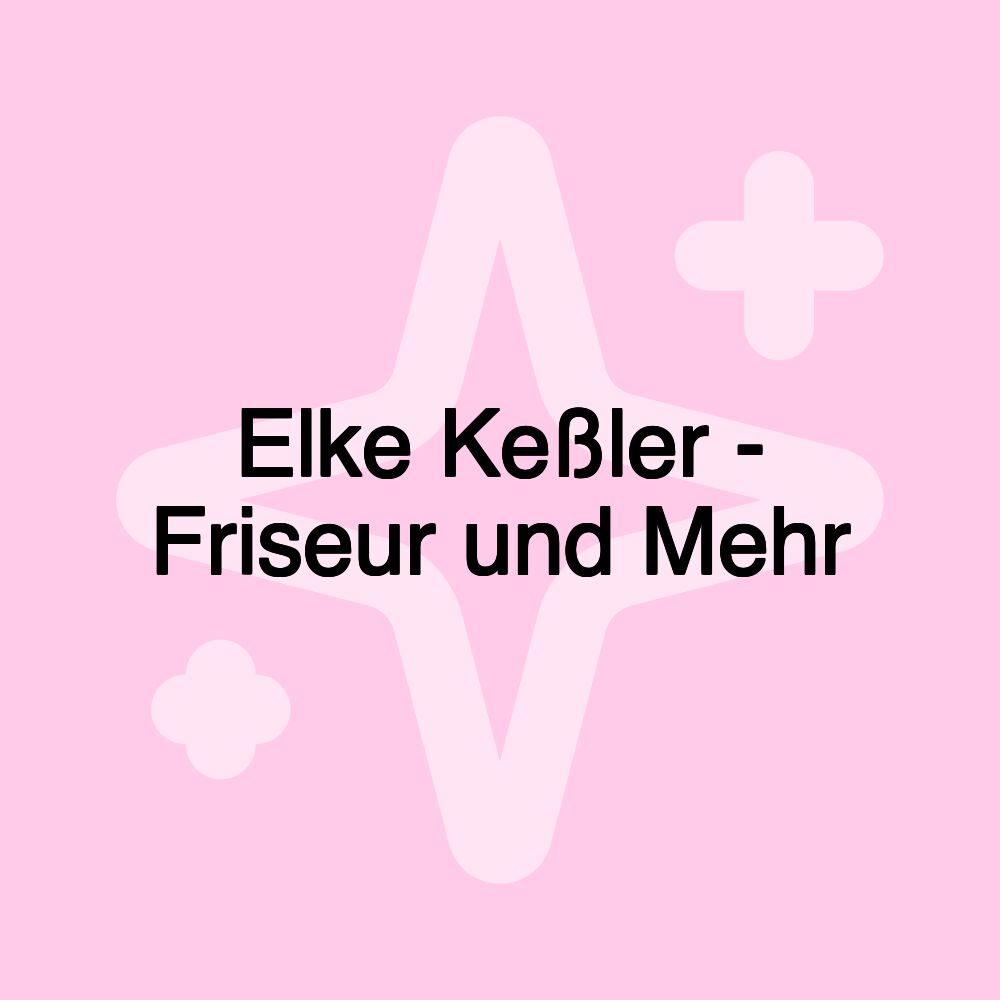 Elke Keßler - Friseur und Mehr