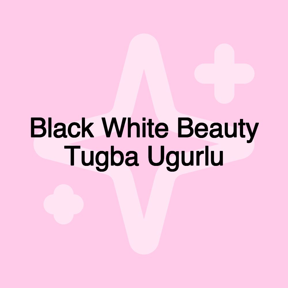 Black White Beauty Tugba Ugurlu