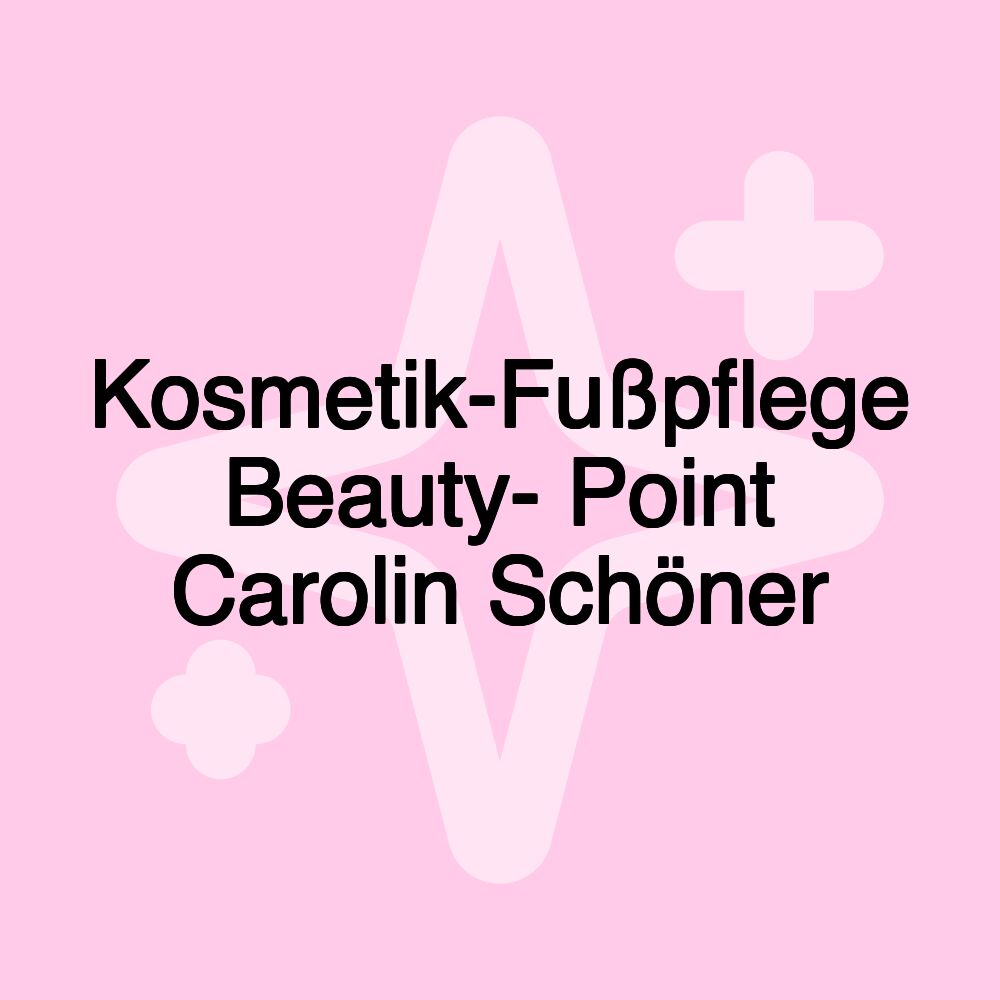 Kosmetik-Fußpflege Beauty- Point Carolin Schöner