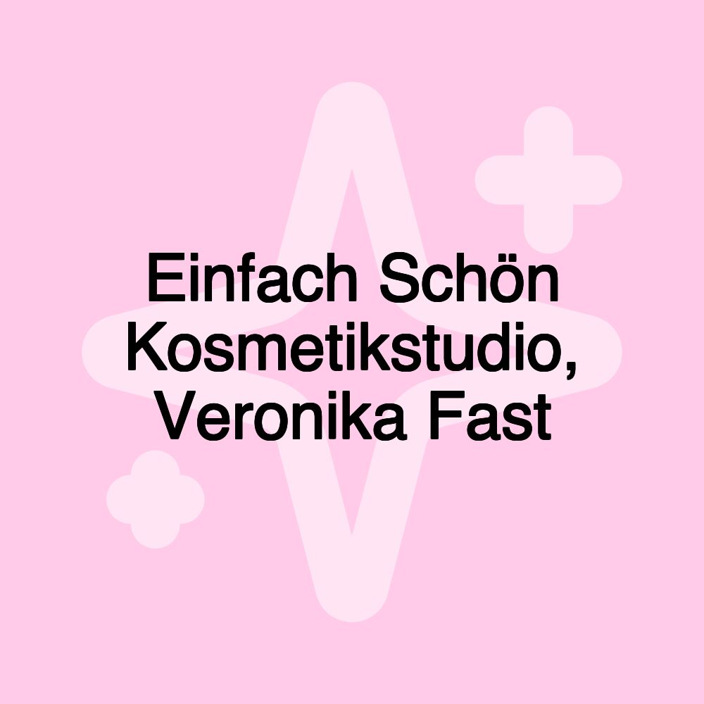 Einfach Schön Kosmetikstudio, Veronika Fast