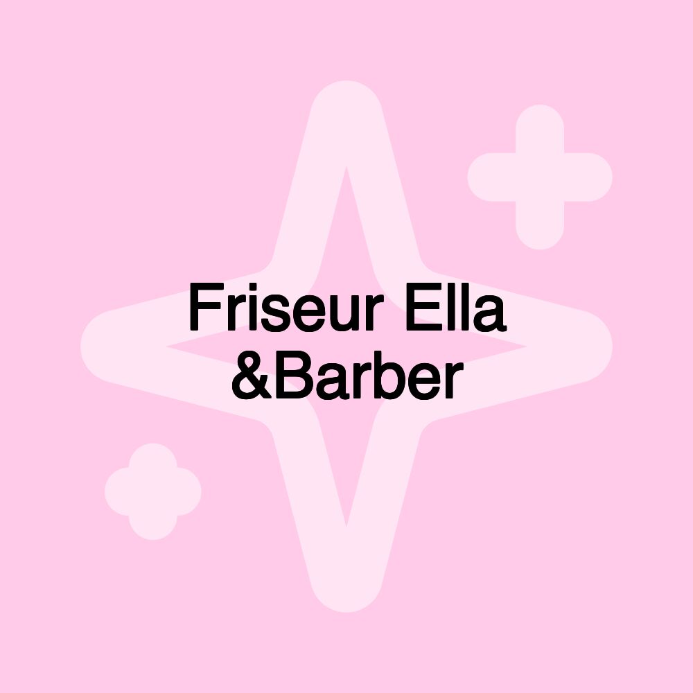 Friseur Ella &Barber