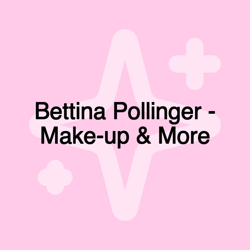 Bettina Pollinger - Make-up & More