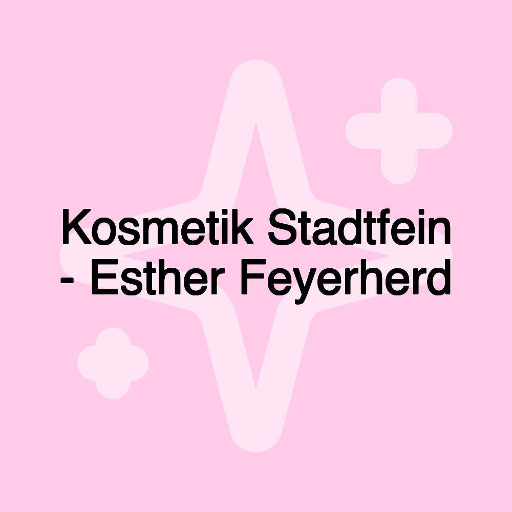 Kosmetik Stadtfein - Esther Feyerherd