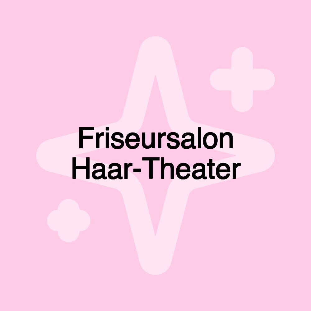 Friseursalon Haar-Theater