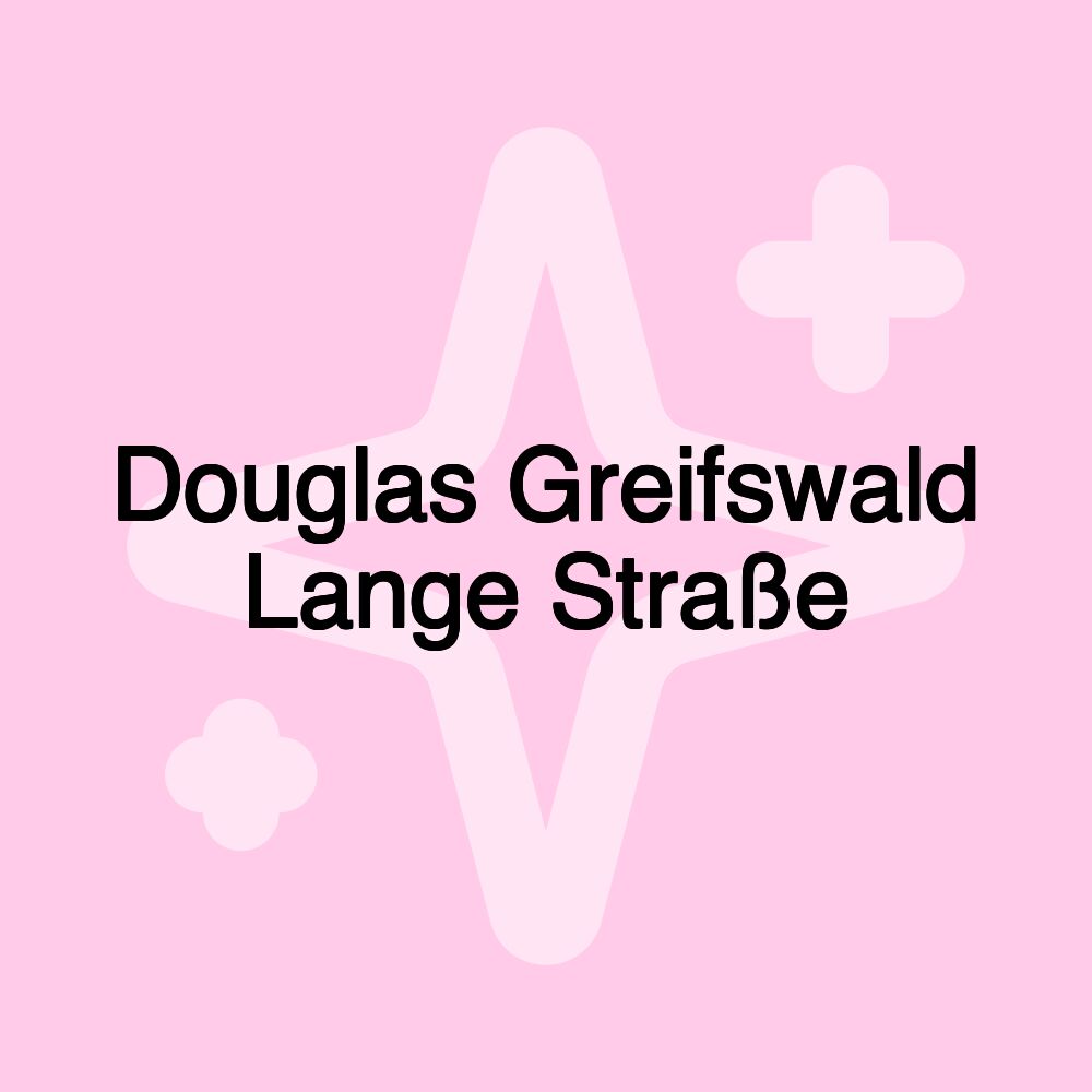 Douglas Greifswald Lange Straße