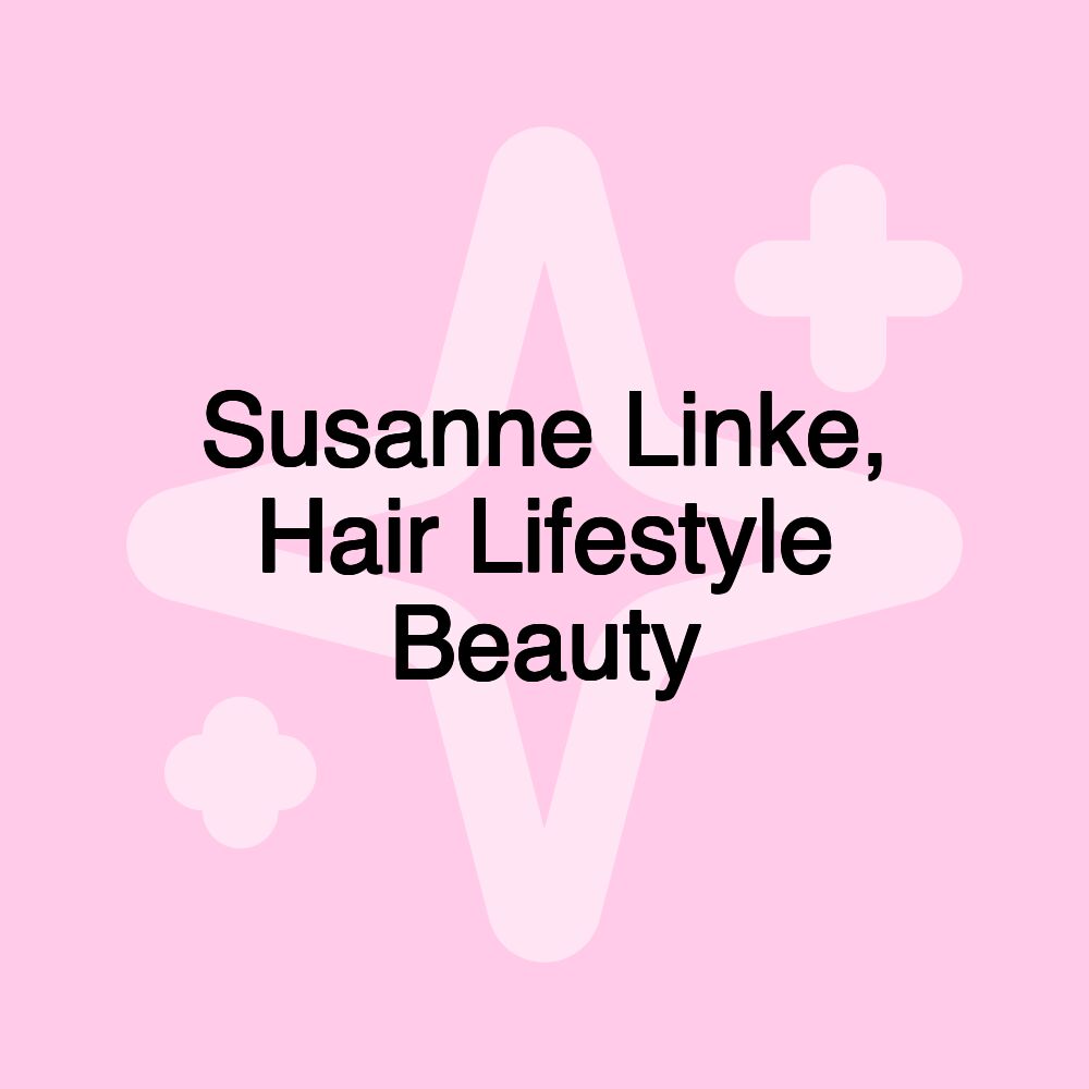 Susanne Linke, Hair Lifestyle Beauty