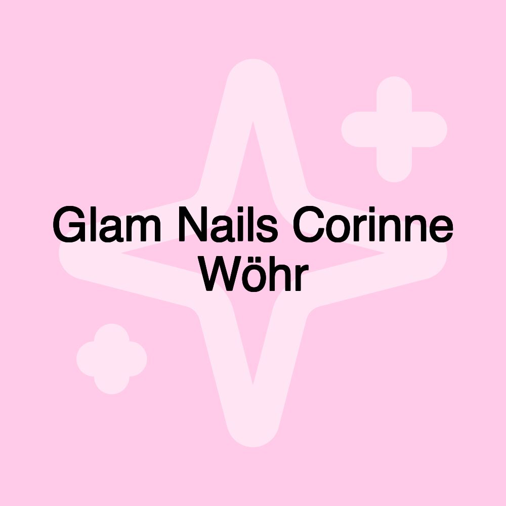 Glam Nails Corinne Wöhr