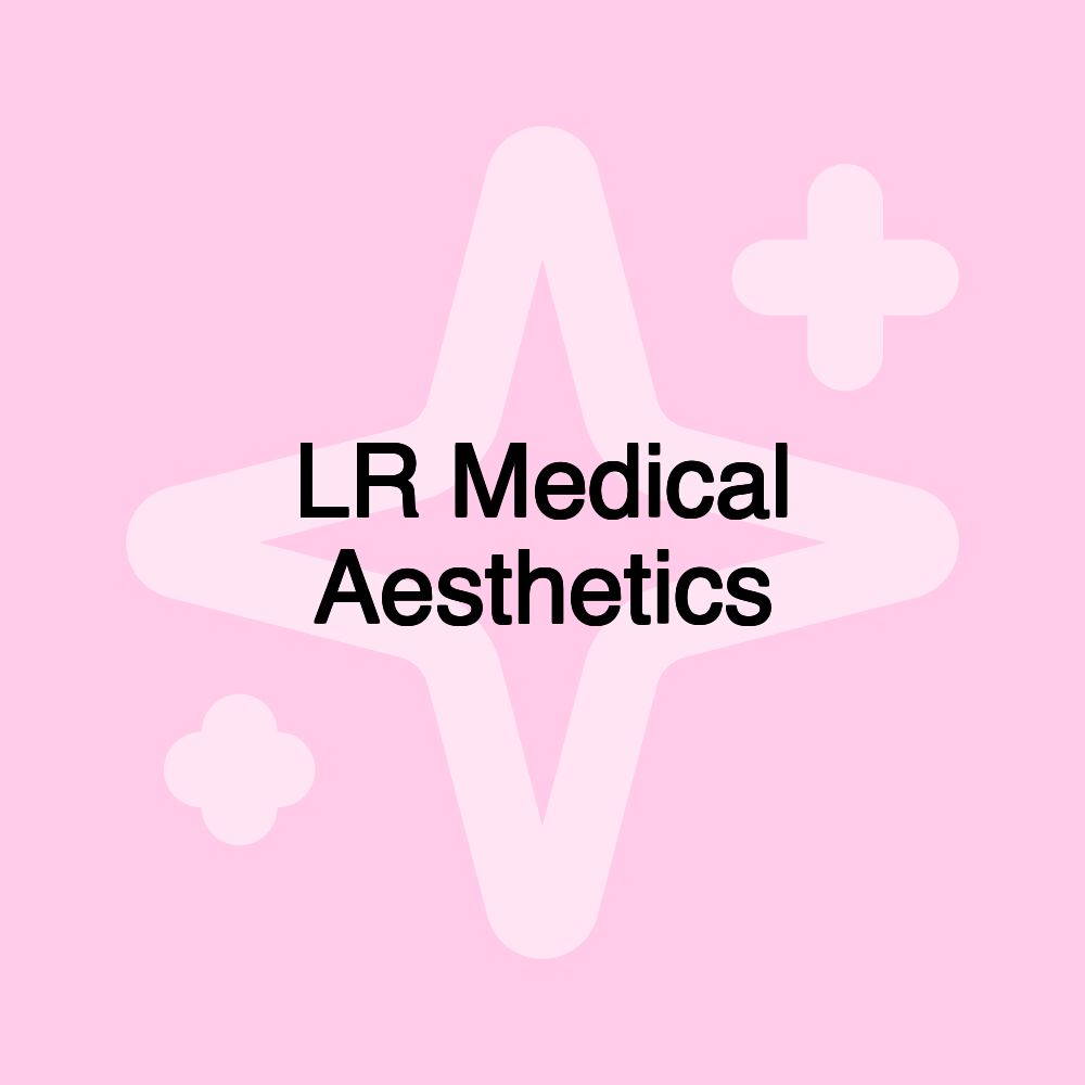 LR Medical Aesthetics