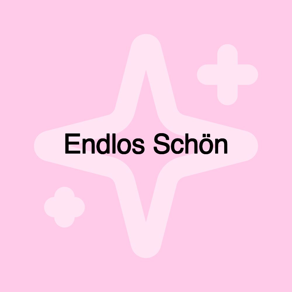 Endlos Schön