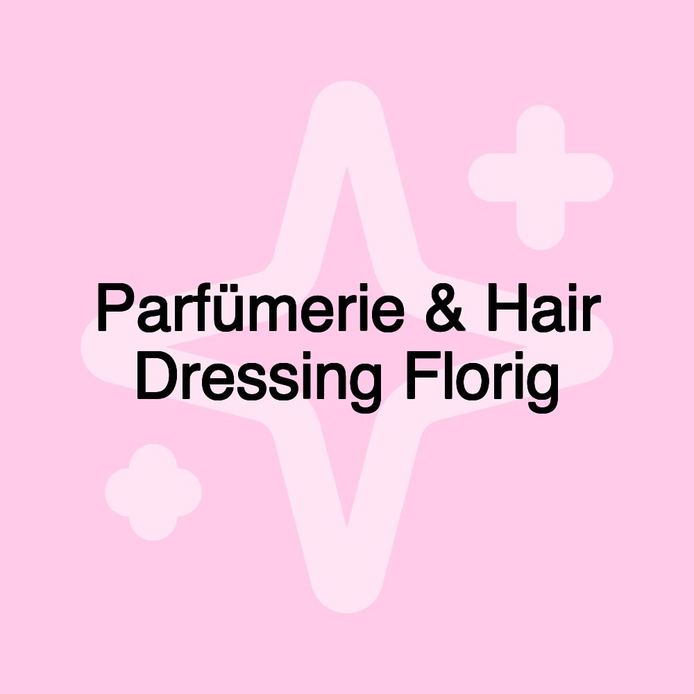 Parfümerie & Hair Dressing Florig