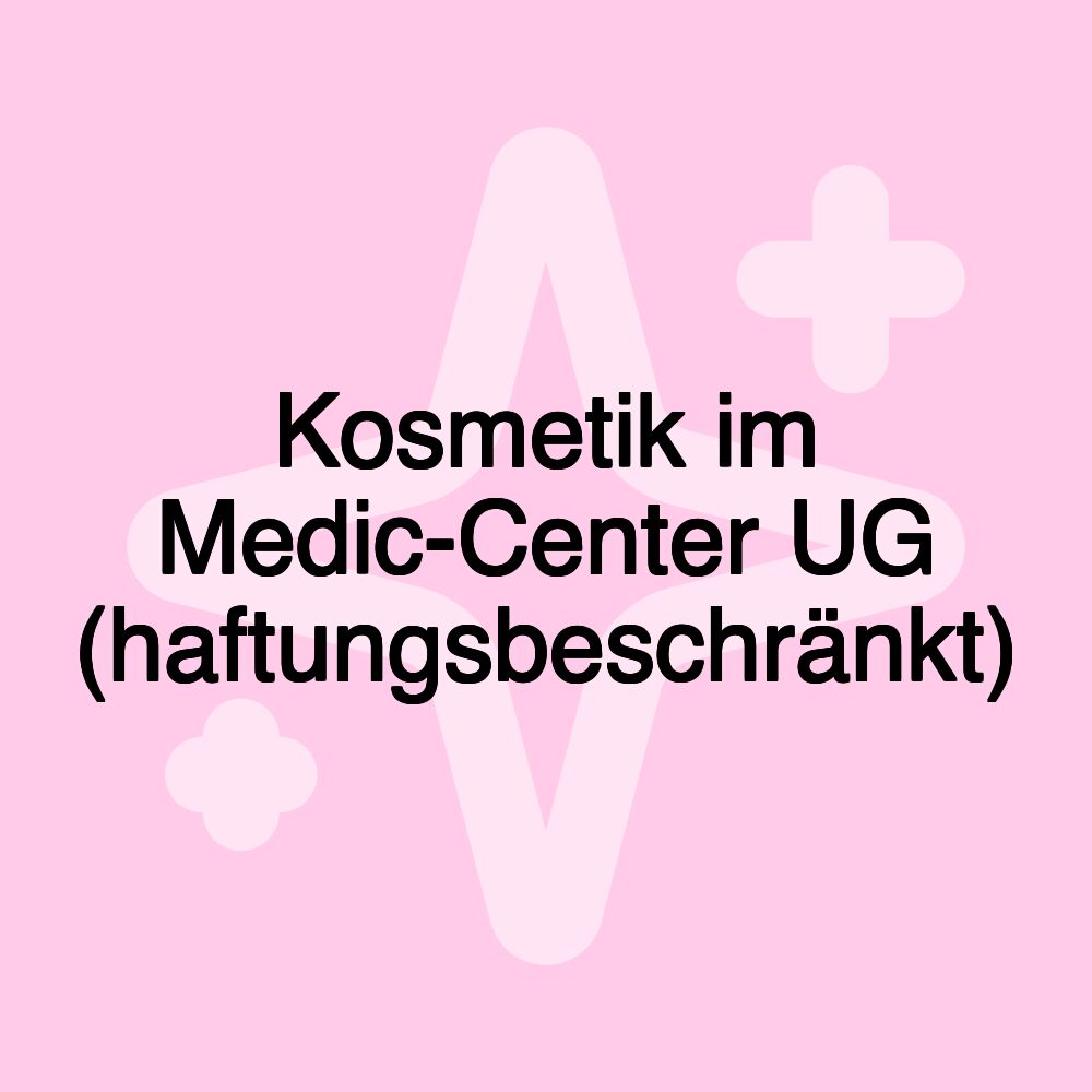 Kosmetik im Medic-Center UG (haftungsbeschränkt)