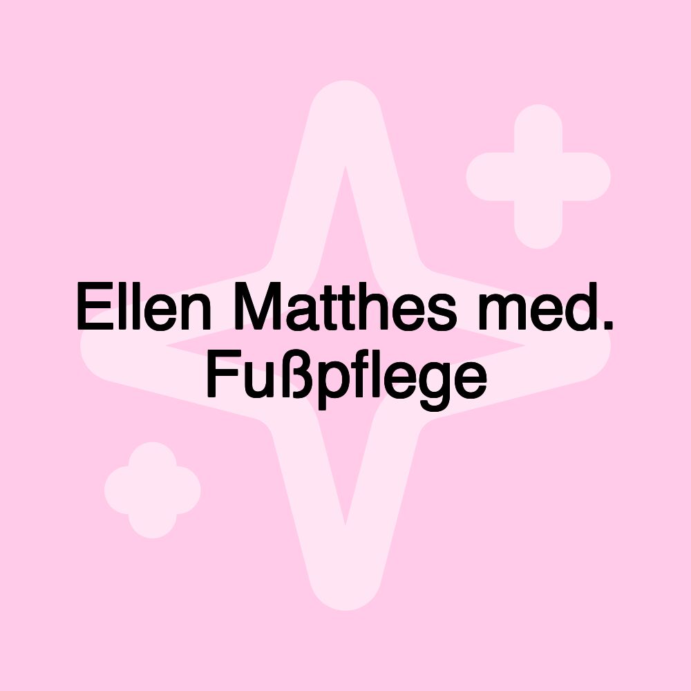 Ellen Matthes med. Fußpflege