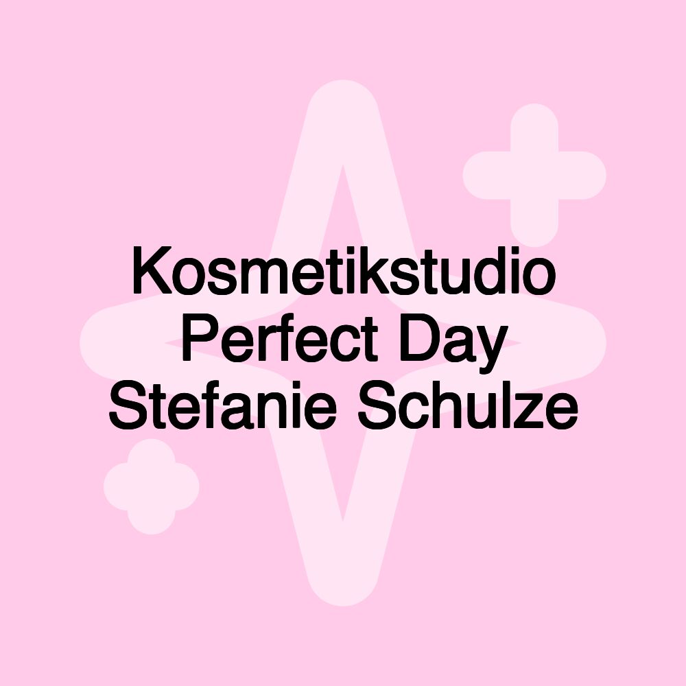 Kosmetikstudio Perfect Day Stefanie Schulze