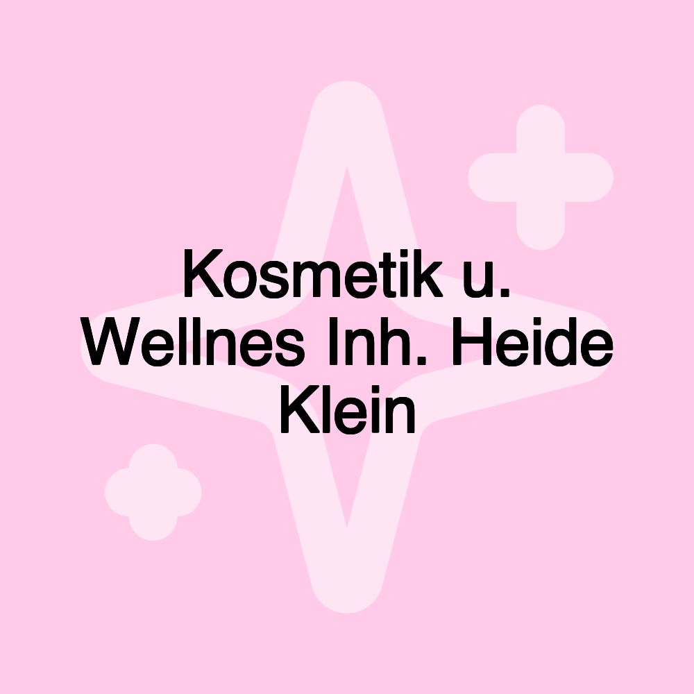 Kosmetik u. Wellnes Inh. Heide Klein