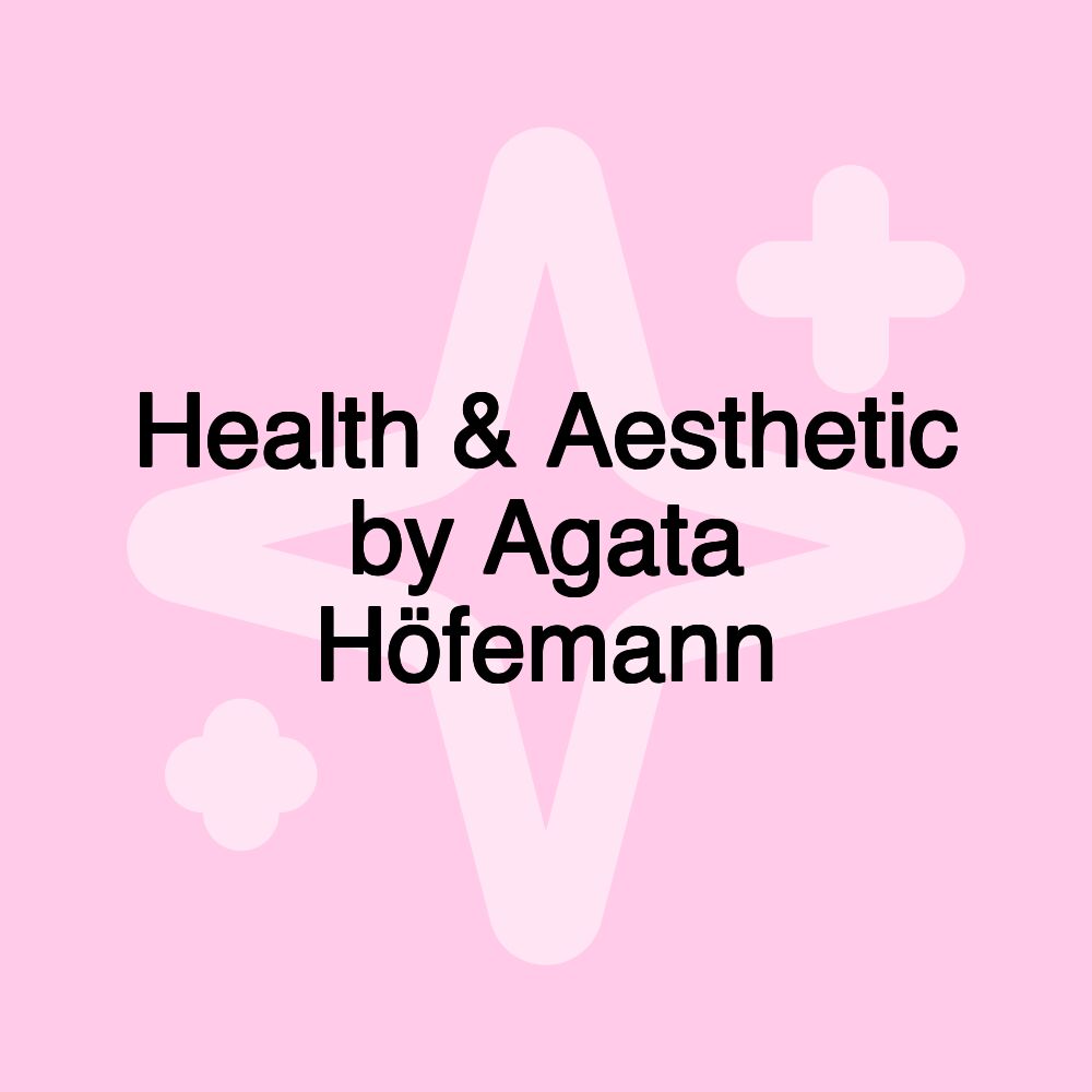 Health & Aesthetic by Agata Höfemann