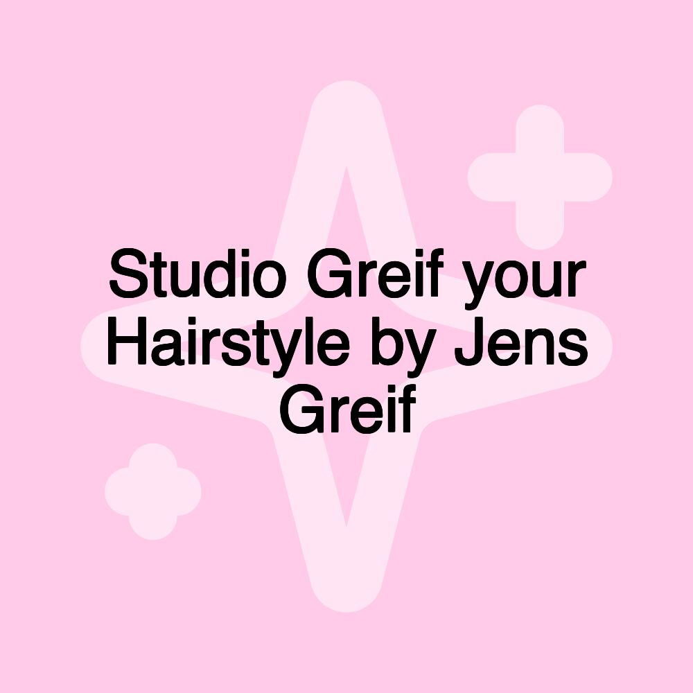 Studio Greif your Hairstyle by Jens Greif