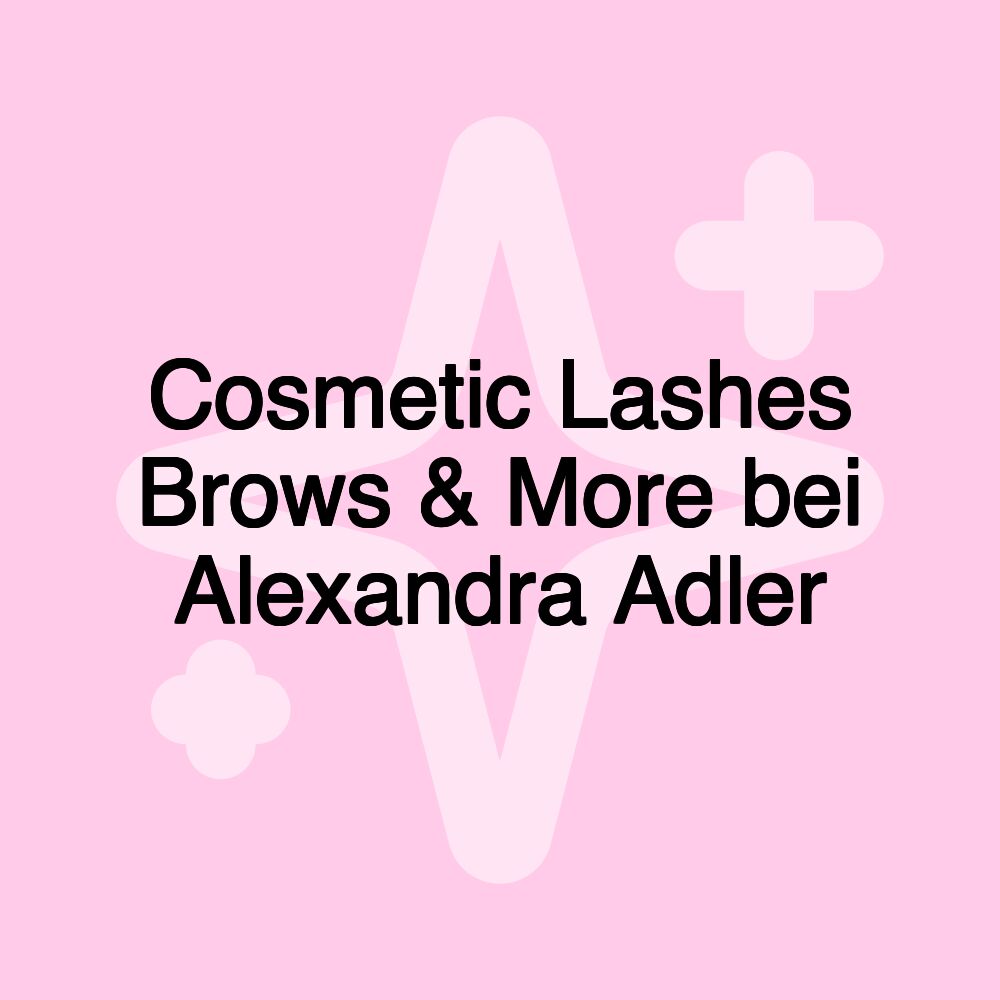 Cosmetic Lashes Brows & More bei Alexandra Adler