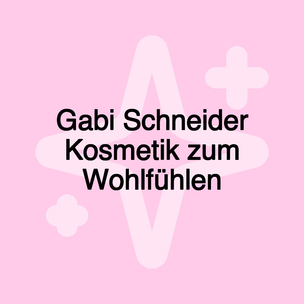 Gabi Schneider Kosmetik zum Wohlfühlen