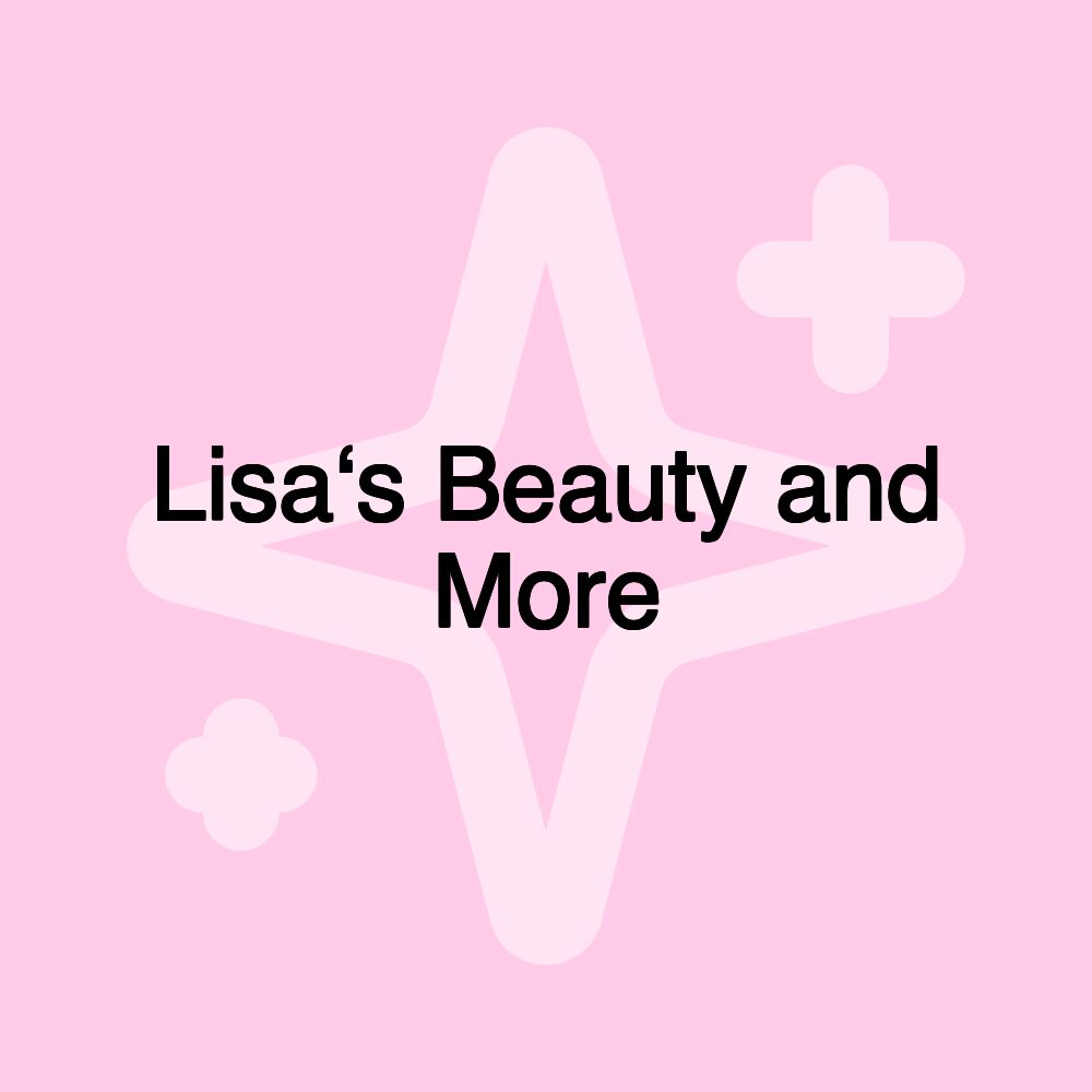 Lisa‘s Beauty and More