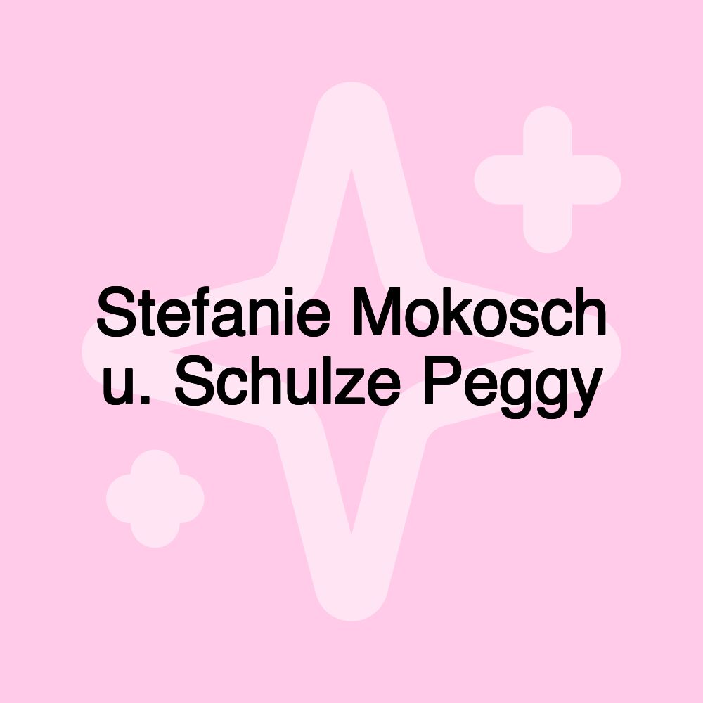 Stefanie Mokosch u. Schulze Peggy