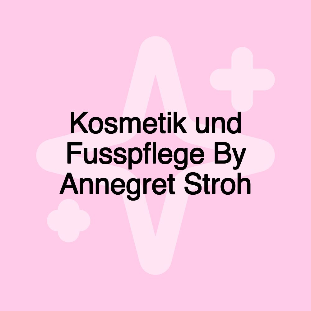 Kosmetik und Fusspflege By Annegret Stroh