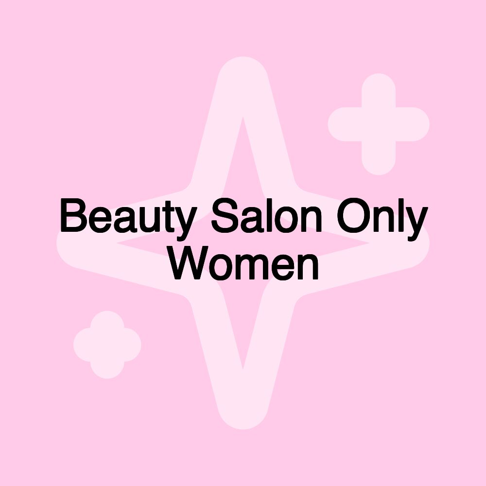 Beauty Salon Only Women