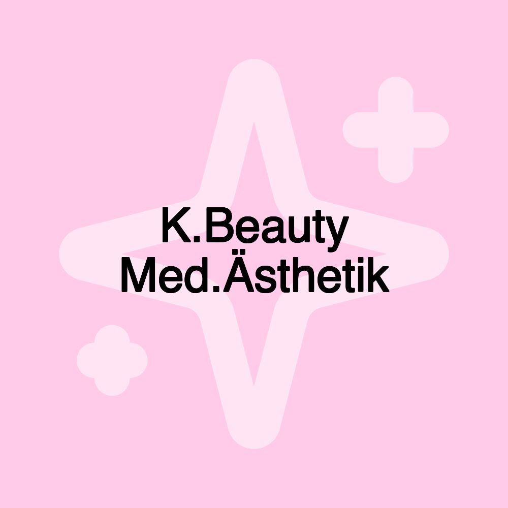 K.Beauty Med.Ästhetik