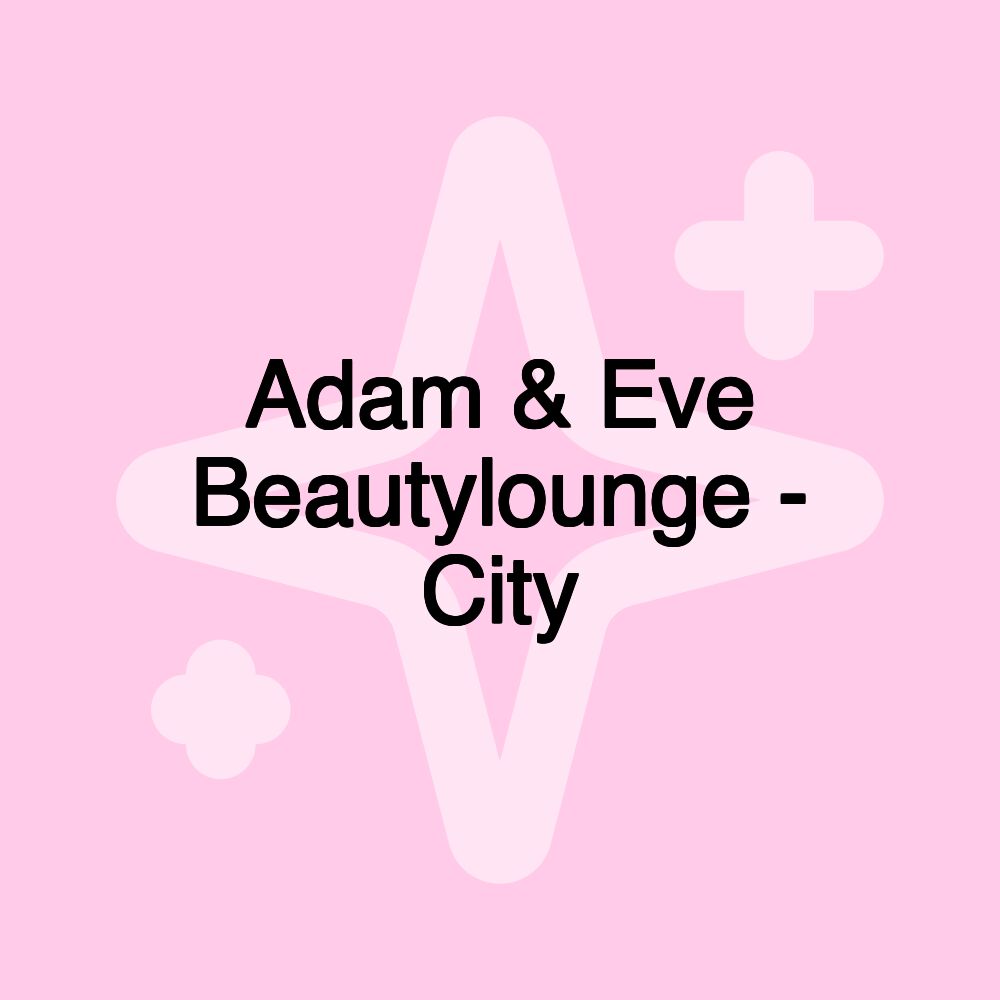 Adam & Eve Beautylounge - City