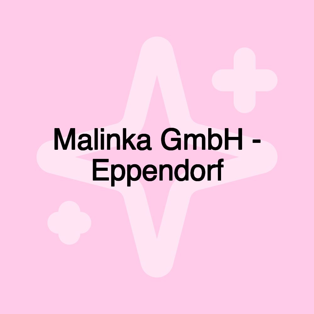 Malinka GmbH - Eppendorf