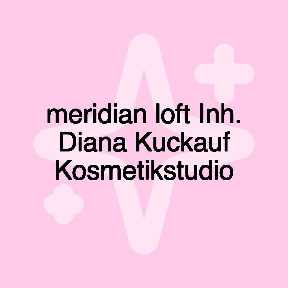 meridian loft Inh. Diana Kuckauf Kosmetikstudio