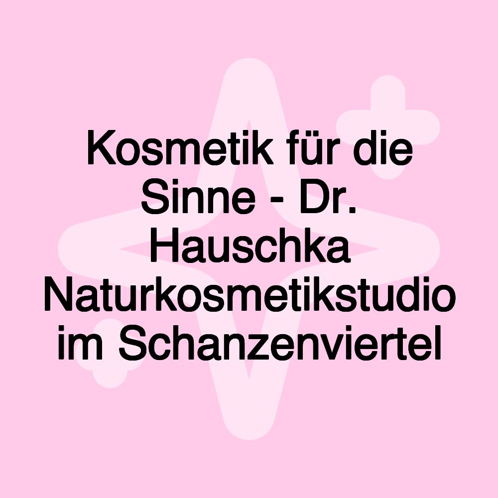 Kosmetik für die Sinne - Dr. Hauschka Naturkosmetikstudio im Schanzenviertel