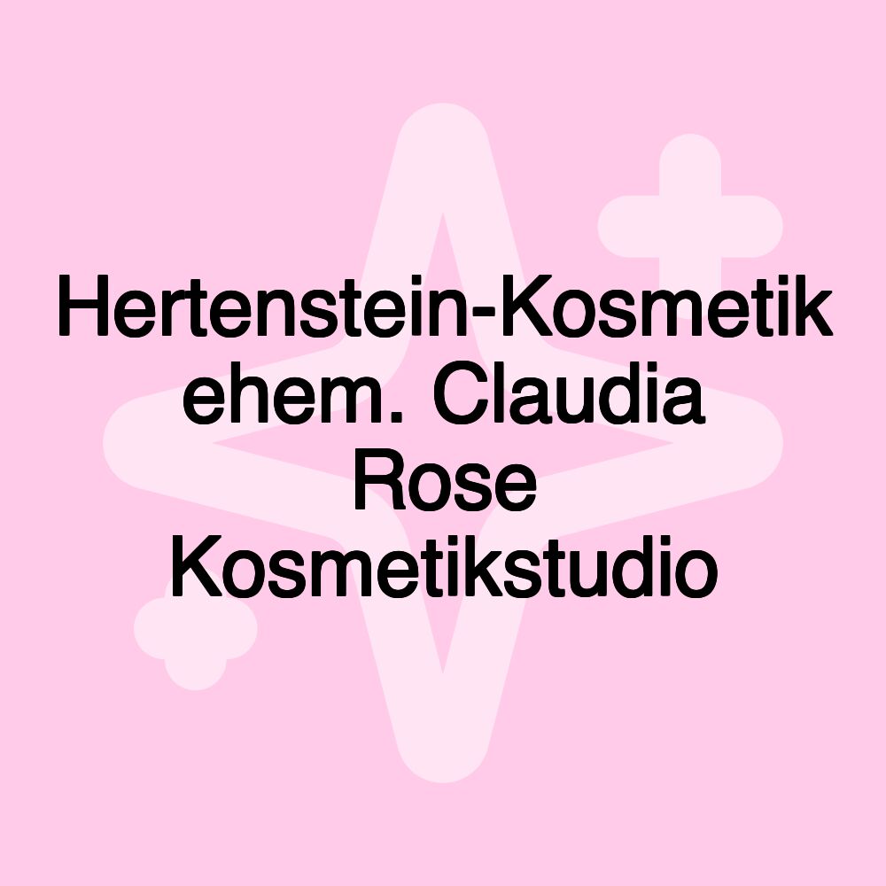 Hertenstein-Kosmetik ehem. Claudia Rose Kosmetikstudio