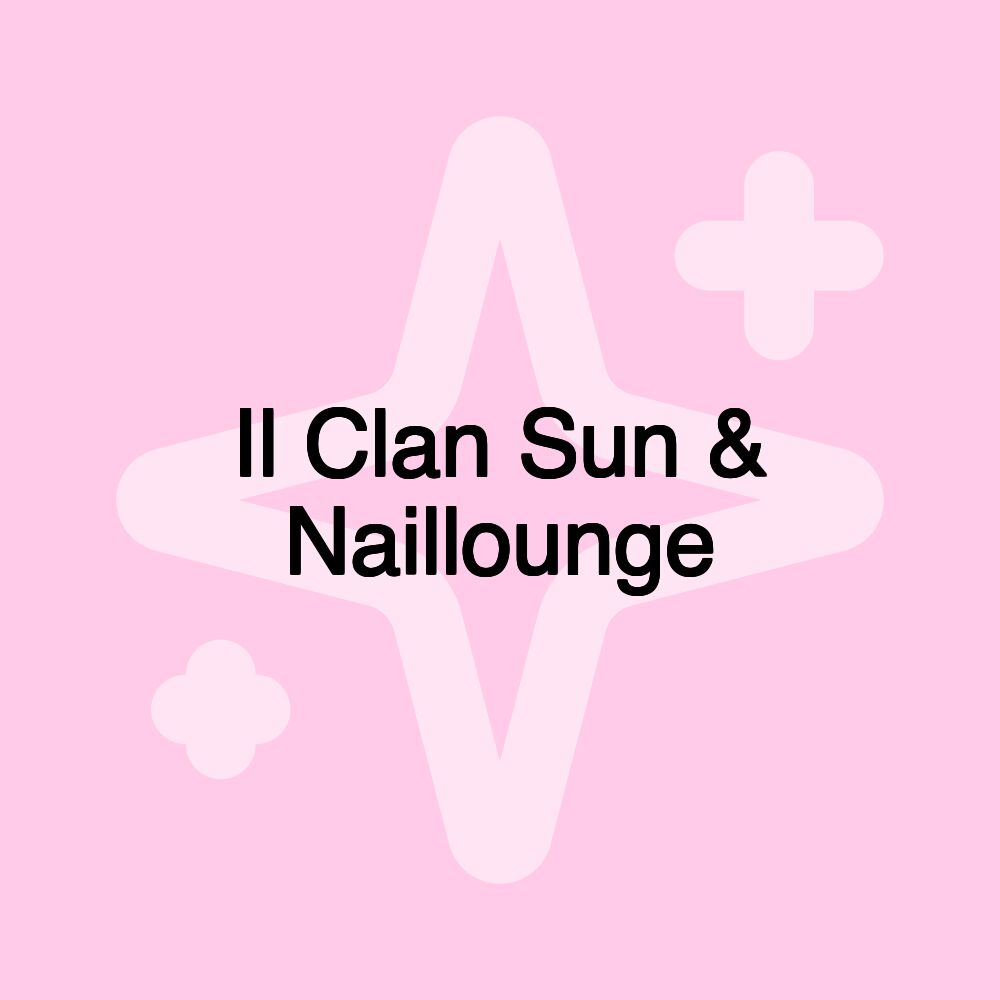 Il Clan Sun & Naillounge