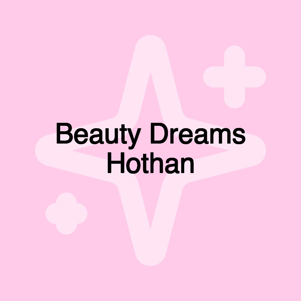 Beauty Dreams Hothan