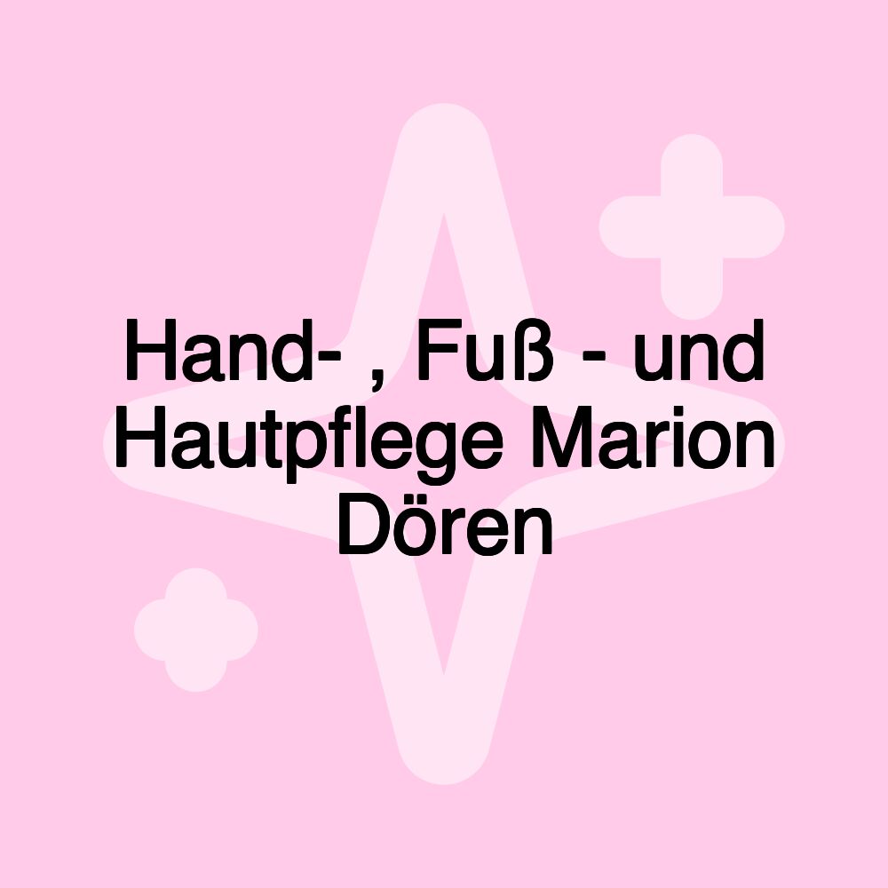 Hand- , Fuß - und Hautpflege Marion Dören