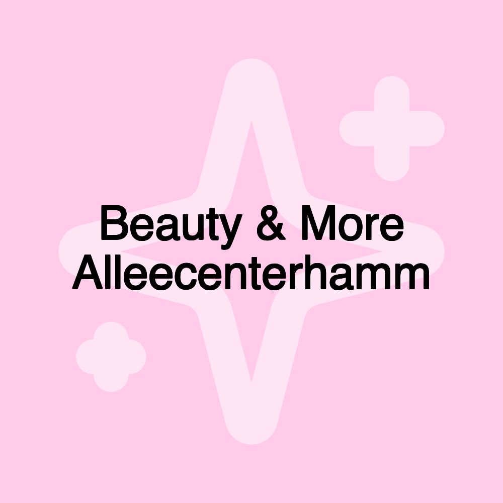 Beauty & More Alleecenterhamm