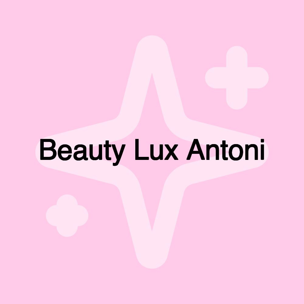 Beauty Lux Antoni