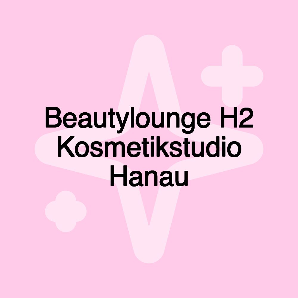 Beautylounge H2 Kosmetikstudio Hanau