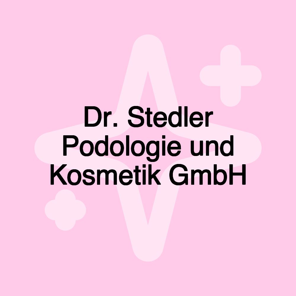 Dr. Stedler Podologie und Kosmetik GmbH