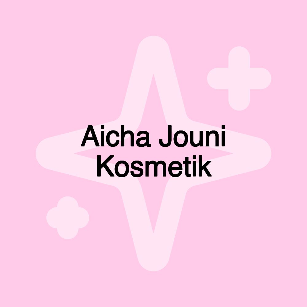 Aicha Jouni Kosmetik