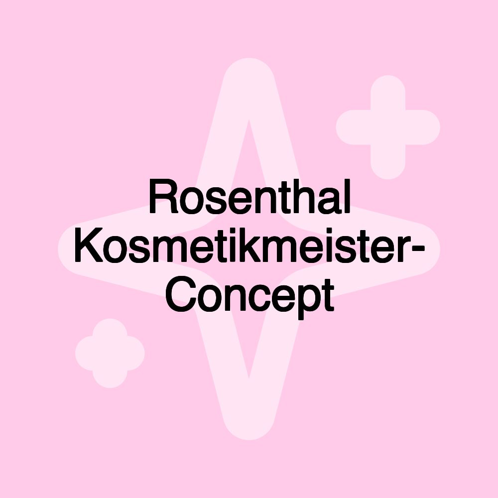 Rosenthal Kosmetikmeister- Concept