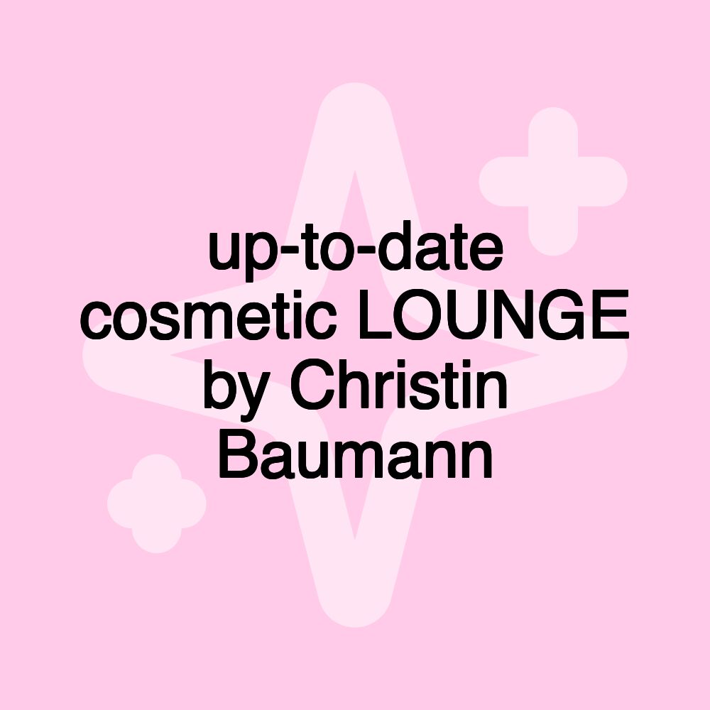 up-to-date cosmetic LOUNGE by Christin Baumann