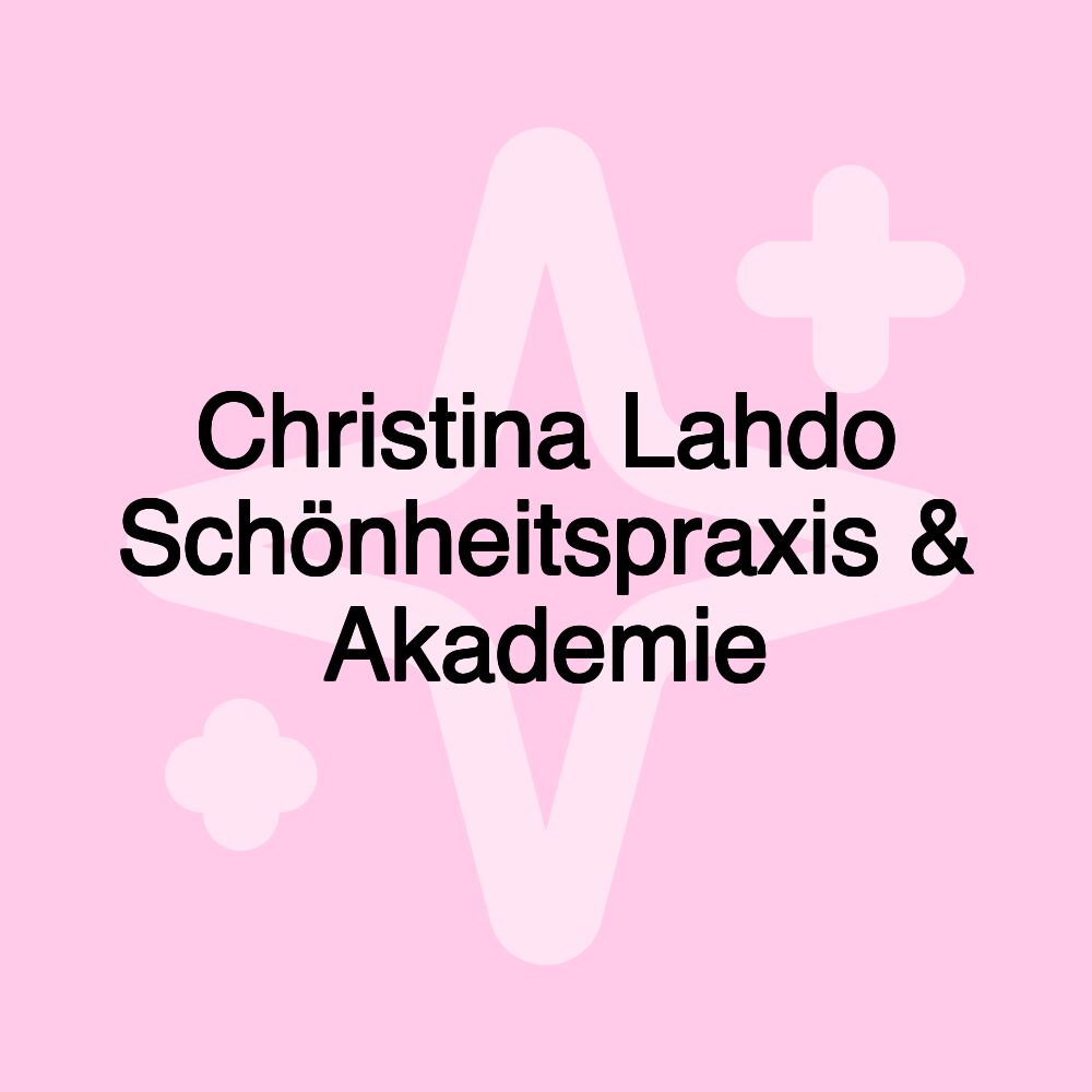 Christina Lahdo Schönheitspraxis & Akademie