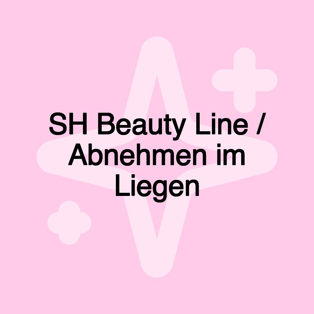 SH Beauty Line / Abnehmen im Liegen